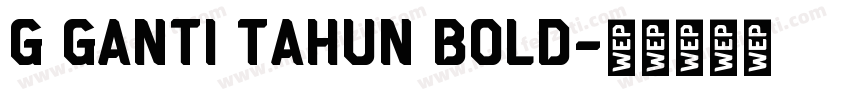 g Ganti Tahun bold字体转换